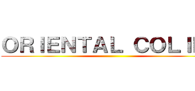 ＯＲＩＥＮＴＡＬ ＣＯＬＩＮＡ ()