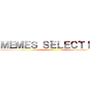 ＭＥＭＥＳ ＳＥＬＥＣＴＩＯＮ ()