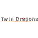 Ｔｗｉｎ~Ｄｒａｇｏｎｓ (Birth of Death)