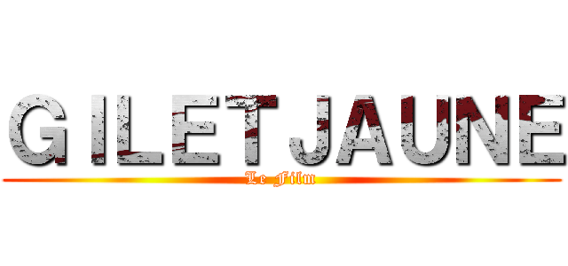 ＧＩＬＥＴＪＡＵＮＥ (Le Film)