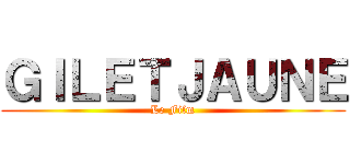 ＧＩＬＥＴＪＡＵＮＥ (Le Film)