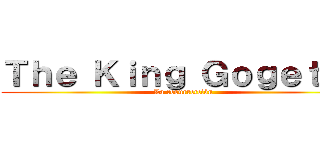 Ｔｈｅ Ｋｉｎｇ Ｇｏｇｅｔｔｏ (La resurrección)