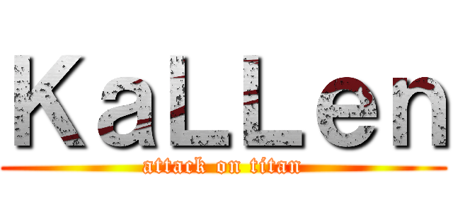 ＫａＬＬｅｎ (attack on titan)