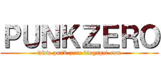 ＰＵＮＫＺＥＲＯ (www.punk-zero.blogspot.com)