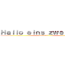 Ｈａｌｌｏ ｅｉｎｓ ｚｗｅｉ ｄｒｅｉ (Streamtalk)