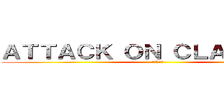 ＡＴＴＡＣＫ ＯＮ ＣＬＡＳＨＥＲＳ (進撃の巨人)