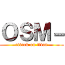ＯＳＭ－ (attack on titan)