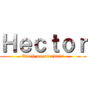 Ｈｅｃｔｏｒ (Ere´h un mierda!!!)