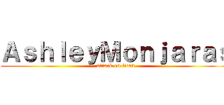 ＡｓｈｌｅｙＭｏｎｊａｒａｓ (attack on titan)