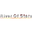 Ｒｉｖｅｒ Ｏｆ Ｓｔａｒｓ (The Legend)