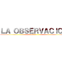 ＬＡ ＯＢＳＥＲＶＡＣＩＯＮ (quimica)