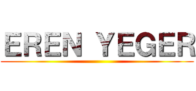 ＥＲＥＮ ＹＥＧＥＲ ()