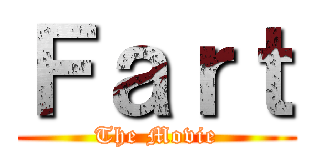 Ｆａｒｔ (The Movie)