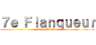 ７ｅ Ｆｌａｎｑｕｅｕｒ (MisterHaloKat)