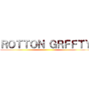 ＲＯＴＴＯＮ ＧＲＦＦＴＹ ()