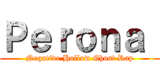 Ｐｅｒｏｎａ  (Negative Hollow Ghost Rap)
