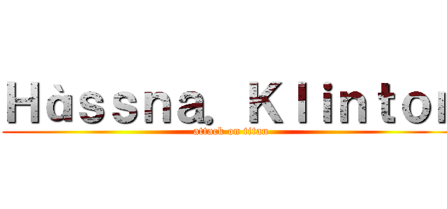 Ｈàｓｓｎａ．Ｋｌｉｎｔｏｎ (attack on titan)