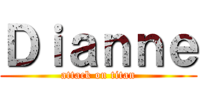 Ｄｉａｎｎｅ (attack on titan)