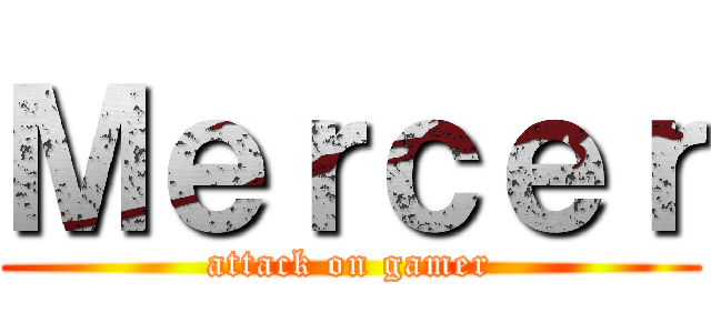 Ｍｅｒｃｅｒ (attack on gamer)