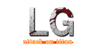ＬＧ (attack on titan)