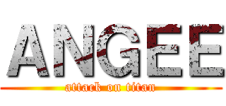 ＡＮＧＥＥ (attack on titan)