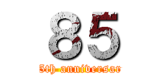 ８５ (85th anniversari)