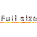 Ｆｕｌｌ ｓｉｚｅ (attack on titan)