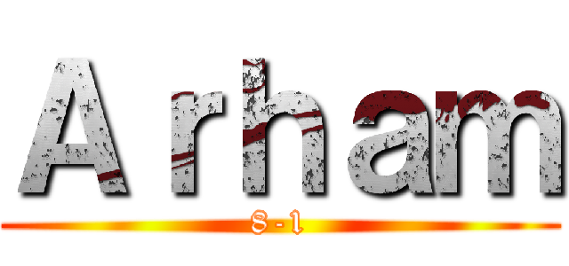Ａｒｈａｍ (8-1)
