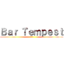 Ｂａｒ Ｔｅｍｐｅｓｔ (無投流)