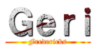 Ｇｅｒｉ (Fredericks)