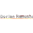 Ｄｏｒｉａｎ Ｒａｍｕｓｈａ (Dorian ramusha)