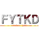 ＦＹＴＫＤ (attack on fytkd)