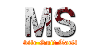 ＭＳ (Mobile Suit Tactics)