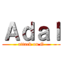 Ａｄａｌ (attack on G)