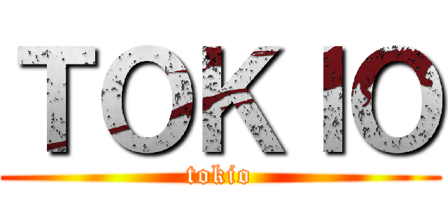 ＴＯＫＩＯ (tokio)