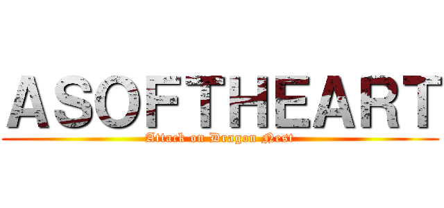 ＡＳＯＦＴＨＥＡＲＴ (Attack on Dragon Nest)