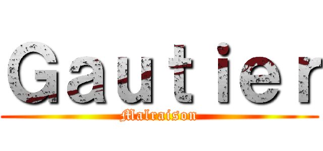 Ｇａｕｔｉｅｒ (Malraison)