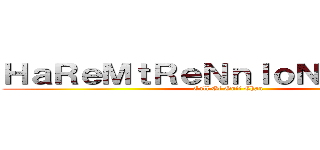 ＨａＲｅＭｔＲｅＮｎＩｏＮｉＩｃＨａＮ (Call Of Onii Chan)