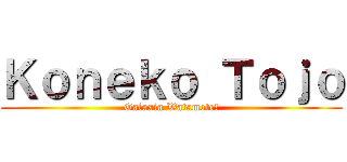 Ｋｏｎｅｋｏ Ｔｏｊｏ (Galaxia Watamote!)