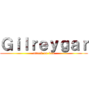 Ｇｉｌｒｅｙｇａｒ (attack on ban)