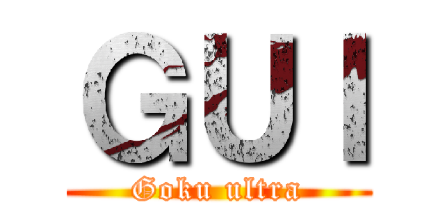 ＧＵＩ (Goku ultra)