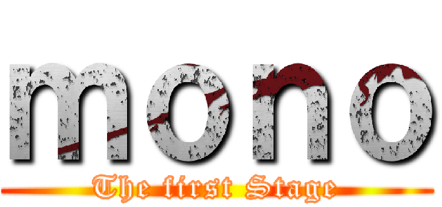 ｍｏｎｏ (The first Stage)