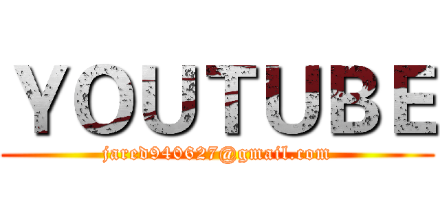 ＹＯＵＴＵＢＥ (jared940627@gmail.com)