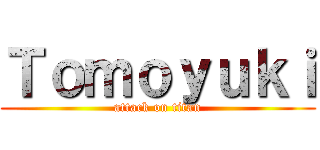 Ｔｏｍｏｙｕｋｉ (attack on titan)