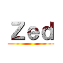 Ｚｅｄ ()