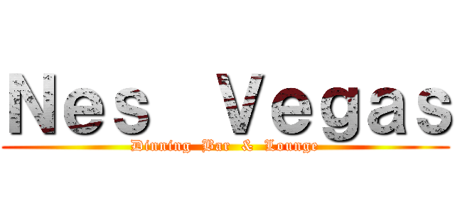 Ｎｅｓ  Ｖｅｇａｓ (Dinning  Bar  &  Lounge)
