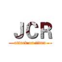 ＪＣＲ (attack on titan)