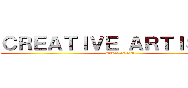 ＣＲＥＡＴＩＶＥ ＡＲＴＩＳＴＩＣ (attack on CA)
