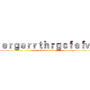 ｅｒｇｅｒｒｔｈｒｇｃｆｅｆｗ (attack on titan)