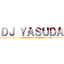 ＤＪ ＹＡＳＵＤＡ (attack on titan)